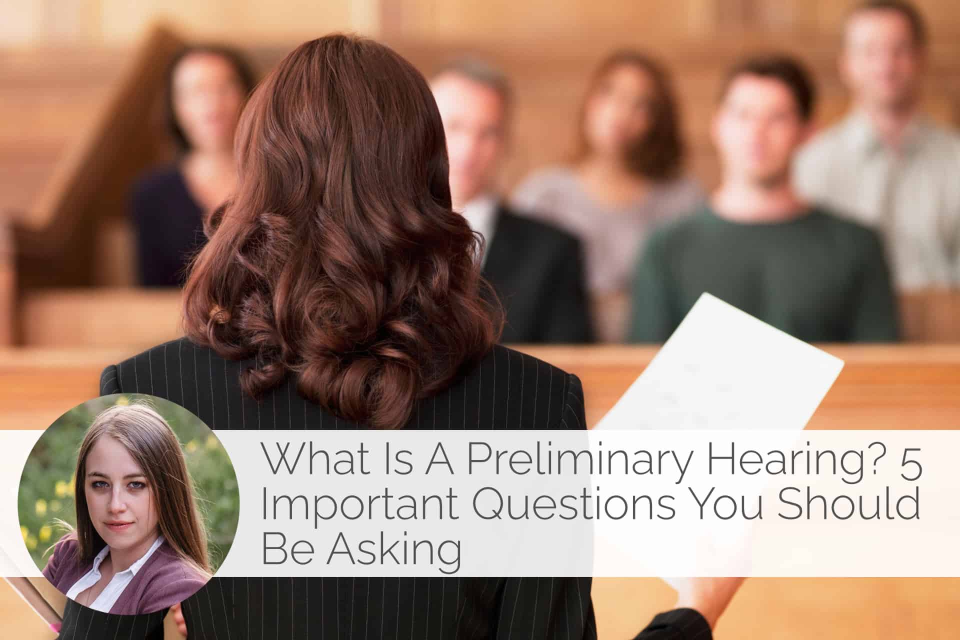 What Is A Preliminary Hearing 5 Important Questions You Should Be 